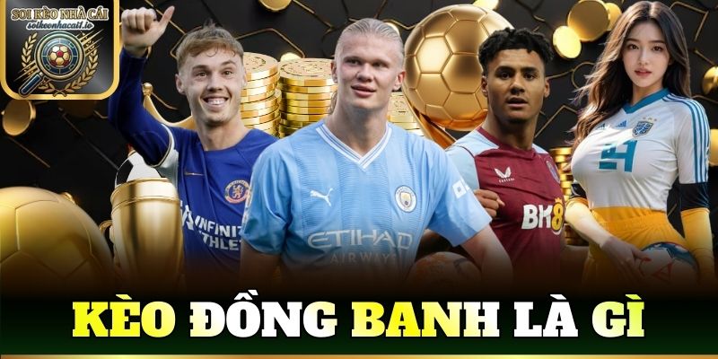 kèo đồng banh là gì