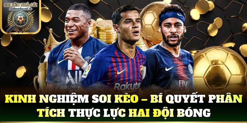 Kinh nghiệm soi kèo – Bí quyết phân tích thực lực hai đội bóng