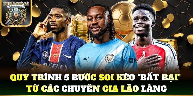 Soi kèo – Quy trình 5 bước để chốt cược hoàn hảo